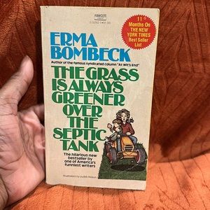 The grass is always greener over the septic tank ( copyright 1977 )